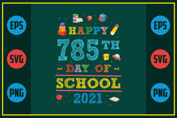 Happy 785th Day of School 2021 Graphics & Crafts